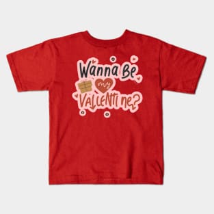 Wanna Be My Valentine? Kids T-Shirt